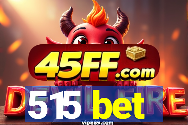 515 bet